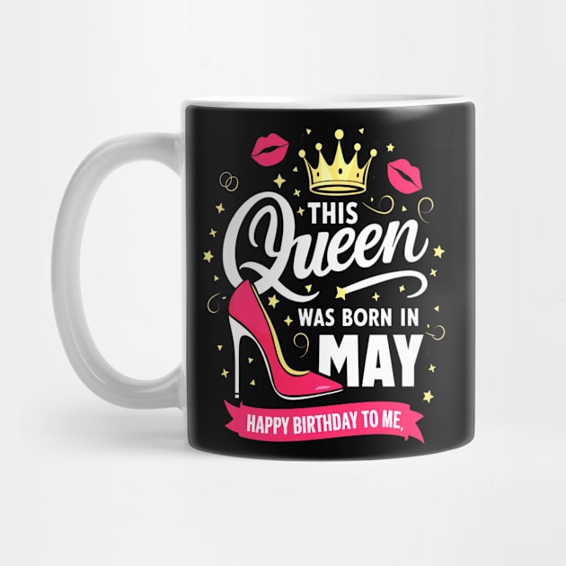 This Queen Was Born In May Happy Birthday To Me by mattiet